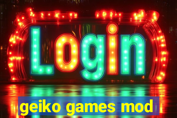 geiko games mod